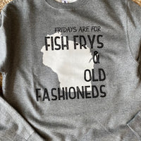 Fridays are for Fish Frys and Old Fashioneds Crewneck Sweatshirt - Grey
