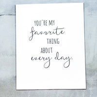 You're My Favorite Thing About Every Day Nursery Print